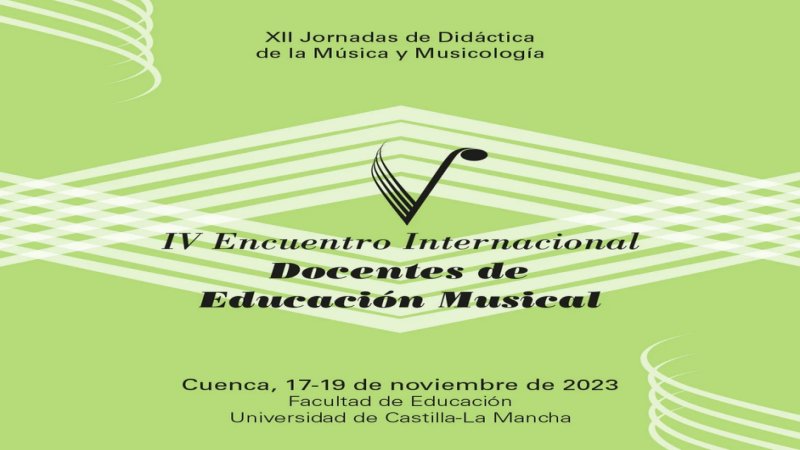 IV Encuentro Internacional de Docentes de Música de Cuenca/XII Jornadas de Didáctica de la Música y Musicología.